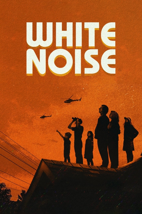Ver White Noise (2022) online gratis, poster, sinopsis, tráiler, reparto y más