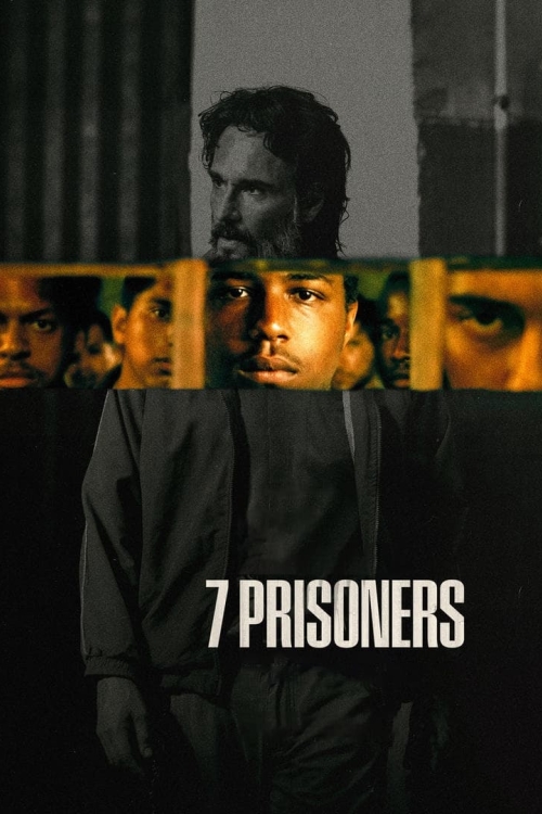 Ver 7 Prisoners (2021) online gratis, poster, sinopsis, tráiler, reparto y más
