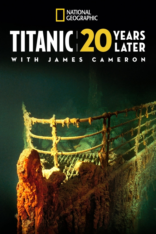 Ver Titanic: 20 Years Later With James Cameron (2017) online gratis, poster, sinopsis, tráiler, reparto y más