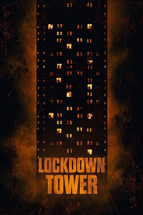 Ver Lockdown Tower (2022) online gratis, poster, sinopsis, tráiler, reparto y más