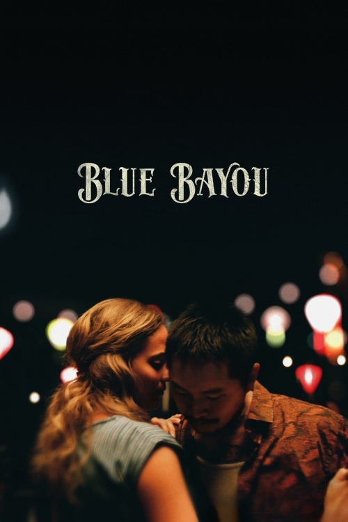 Ver Blue Bayou (2021) online gratis, poster, sinopsis, tráiler, reparto y más