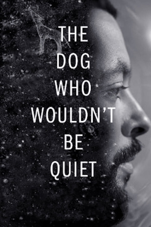 Ver The Dog Who Wouldn't Be Quiet (2021) online gratis, poster, sinopsis, tráiler, reparto y más