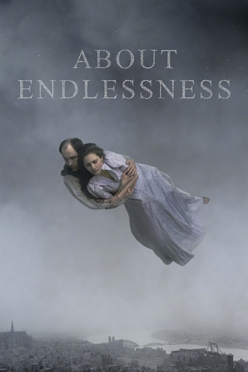 Ver About Endlessness (2019) online gratis, poster, sinopsis, tráiler, reparto y más