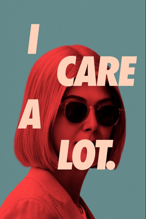 Ver I Care A Lot (2021) online gratis, poster, sinopsis, tráiler, reparto y más
