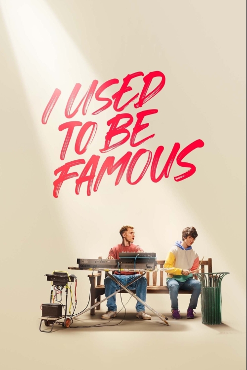 Ver I Used To Be Famous (2022) online gratis, poster, sinopsis, tráiler, reparto y más