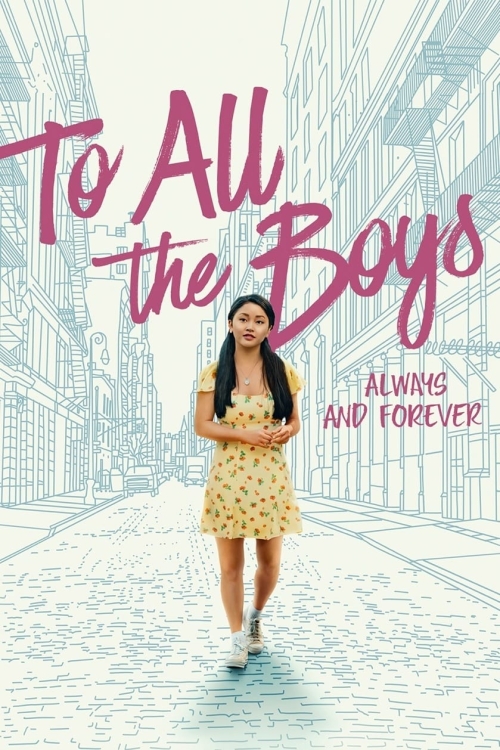 Ver To All The Boys: Always And Forever (2021) online gratis, poster, sinopsis, tráiler, reparto y más