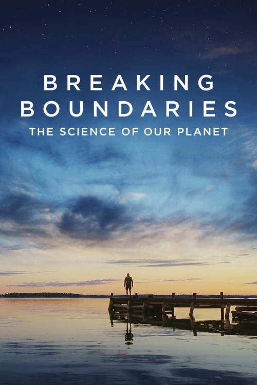 Ver Breaking Boundaries: The Science Of Our Planet (2021) online gratis, poster, sinopsis, tráiler, reparto y más
