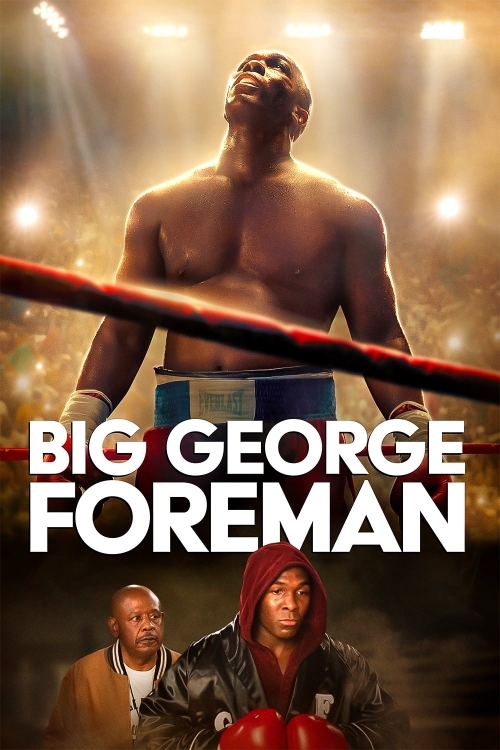 Ver Big George Foreman (2023) online gratis, poster, sinopsis, tráiler, reparto y más