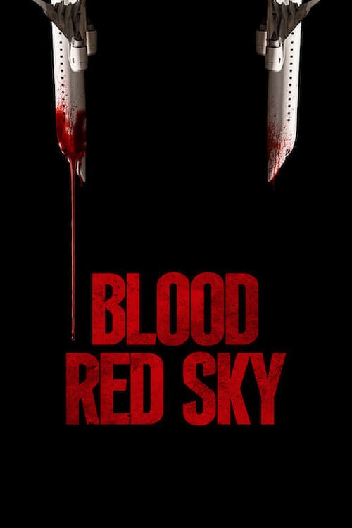 Ver Blood Red Sky (2021) online gratis, poster, sinopsis, tráiler, reparto y más