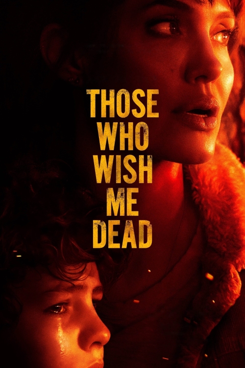 Ver Those Who Wish Me Dead (2021) online gratis, poster, sinopsis, tráiler, reparto y más