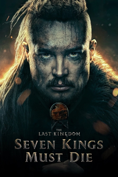 Ver The Last Kingdom: Seven Kings Must Die (2023) online gratis, poster, sinopsis, tráiler, reparto y más