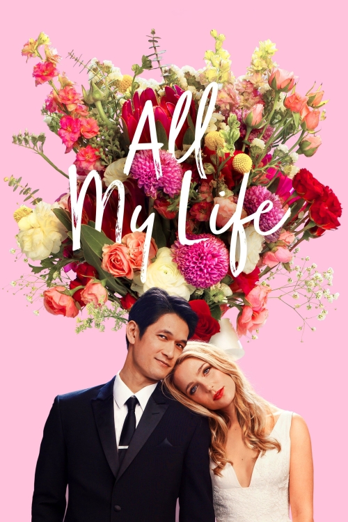 Ver All My Life (2020) online gratis, poster, sinopsis, tráiler, reparto y más